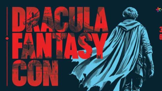 Dracula Fantasy Con, de vineri până duminică, la Brașov