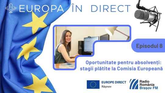 EUROPA ÎN DIRECT | Oportunitate pentru absolvenți: stagii plătite la Comisia Europeană