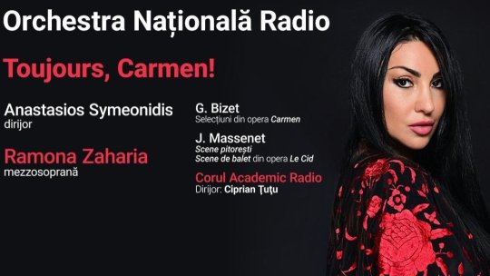 Toujours, Carmen! - concert special cu mezzosoprana Ramona Zaharia
