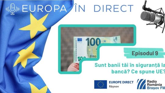 EUROPA ÎN DIRECT | Sunt banii tăi în siguranță la bancă? Ce spune UE?