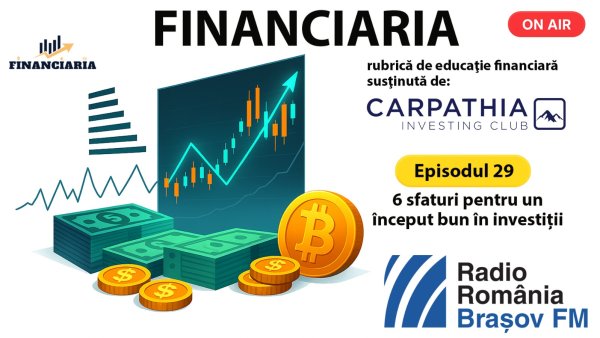 FINANCIARIA | 6 sfaturi pentru un început bun în investiții
