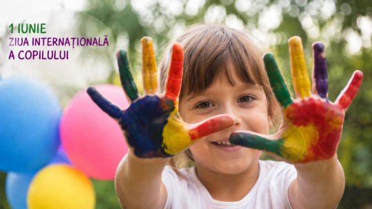 1 Iunie – Ziua Internaţională a Copilului