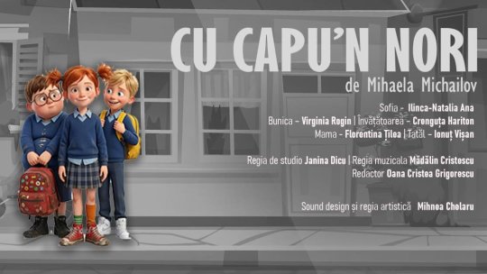„Cu capu-n nori”, de Mihaela Michailov, în premieră absolută la Radio România Actualități