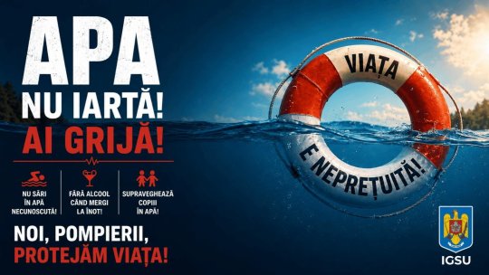 IGSU inițiază campania națională „APA NU IARTĂ! AI GRIJĂ!”, pentru prevenirea înecului!