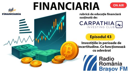 FINANCIARIA | Investițiile în perioade de incertitudine ce funcționează cu adevărat