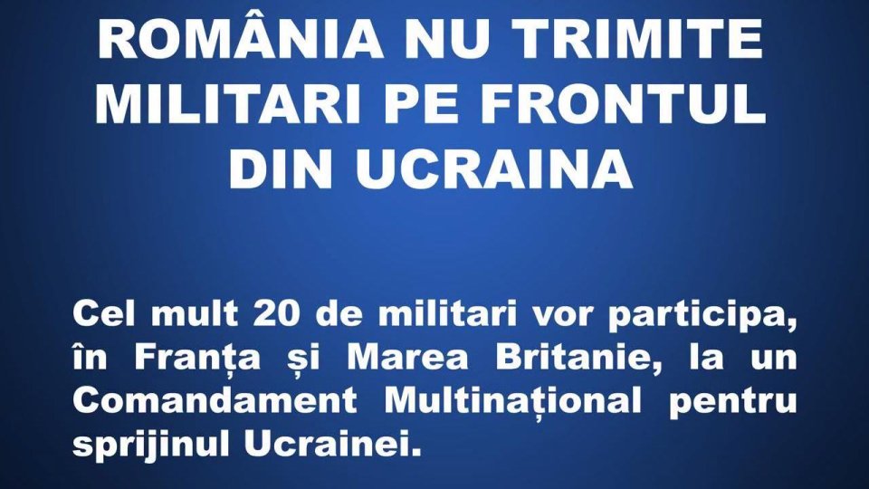 România nu trimite trupe combatante în Ucraina. Informaţiile apărute în online sunt manipulări alarmiste
